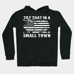 Vintage Retro Try That In My Town American Flag Hoodie